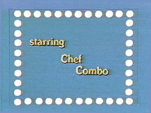 *Starring Chef Combo* (Courtesy: Dick Dyszel)